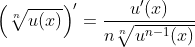 \left (\sqrt[n]{u(x)} \right )'=\frac{u'(x)}{n\sqrt[n]{u^{n-1}(x)}}